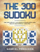 The 300 Sudoku Very Hard Difficult Challenging Extreme Expert Level Puzzles brain workout large print by Gabriel Ferguson
