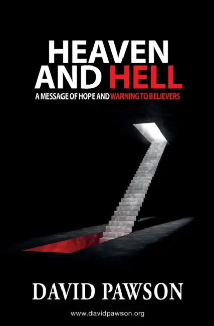 Heaven and Hell: A message of hope and warning to believers by David Pawson