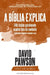 A Bíblia Explica - Três textos geralmente usados fora do contexto: Explicando a verdade e expondo o erro by David Pawson