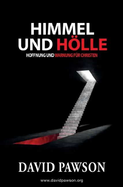 Himmel Und Hölle: Hoffnung und Warnung für Christen by David Pawson