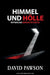 Himmel Und Hölle: Hoffnung und Warnung für Christen by David Pawson
