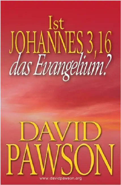 Ist Johannes 3,16 Das Evangelium? by Pawson, David