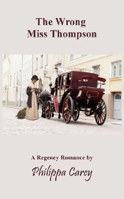 The Wrong Miss Thompson by Philippa Carey