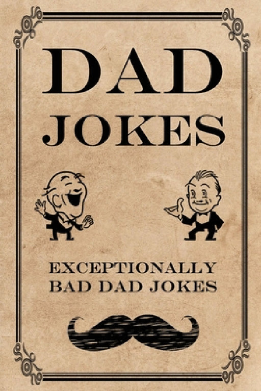 Dad Jokes: Exceptionally Bad Dad Jokes by Frank N. Steinz