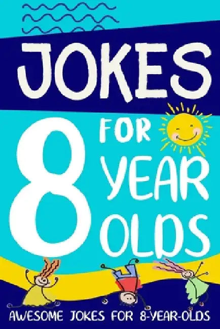 Jokes for 8 Year Olds: Awesome Jokes for 8 Year Olds: Birthday - Christmas Gifts for 8 Year Olds by Linda Summers