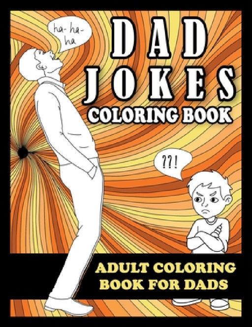 Dad Jokes Coloring Book: Adult Coloring Book for Dads by Frank N. Steinz