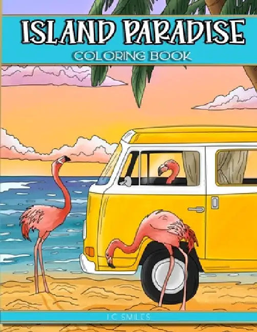 Island Paradise Coloring Book by I. C. Smiles