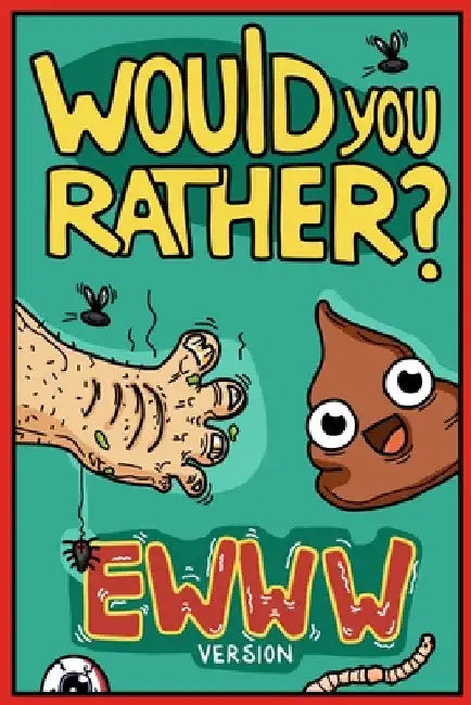Would You Rather Ewww Version: Would You Rather Questions Ewww Gross Edition by Billy Chuckle
