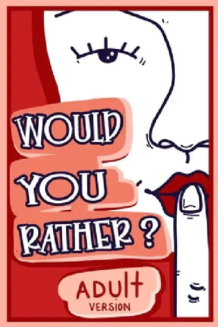 Would You Rather Adult Version: The Naughty Conversation Game Edition by Billy Chuckles