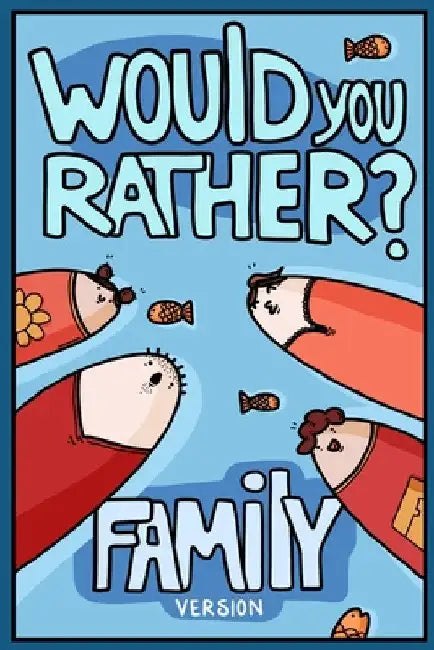 Would You Rather? Family Version: Would You Rather Questions Family Activities Edition by Billy Chuckle
