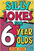 Silly Jokes For 6 Year Olds: Laugh Out Loud Fun For 6 Year Olds by Chase, Edwin