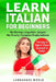 Learn Italian for Beginners: No Boring Linguistic Jargon. No Overly Complex Explanations. The Easy to Digest, Simple Approach to Italian (Grammar) by Languages World