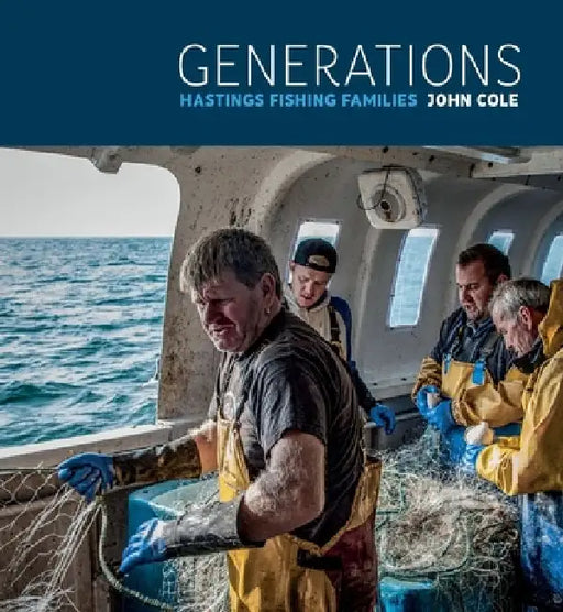 Generations: Hastings Fishing Families by John Cole