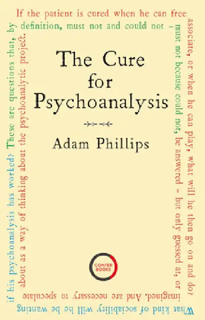 The Cure for Psychoanalysis by Adam Phillips