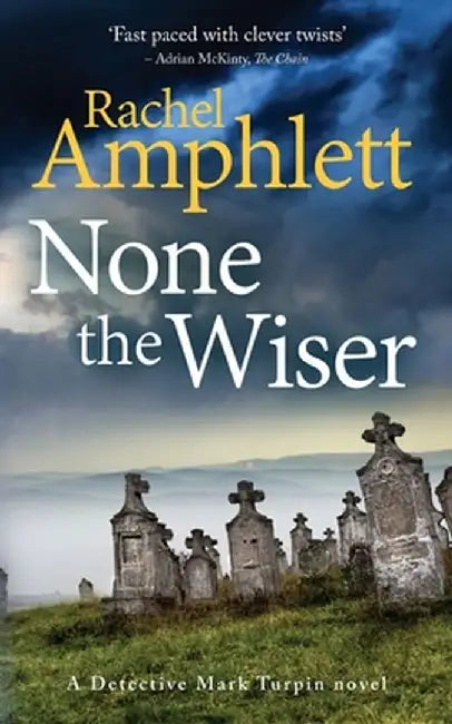 None the Wiser: A Detective Mark Turpin murder mystery by Amphlett Rachel