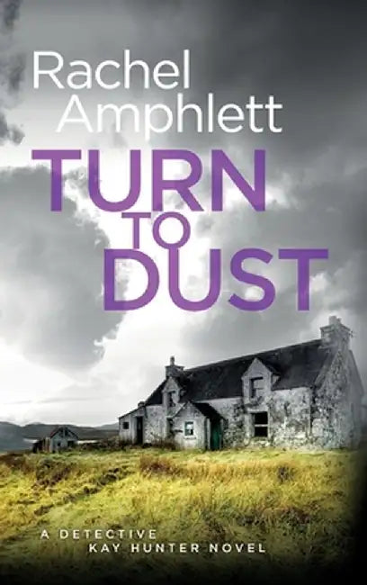 Turn to Dust: A Detective Kay Hunter mystery by Rachel Amphlett