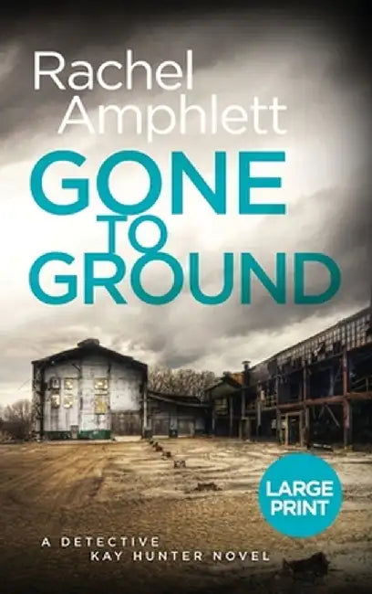 Gone to Ground: A Detective Kay Hunter murder mystery by Rachel Amphlett
