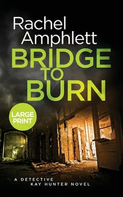 Bridge to Burn: A Detective Kay Hunter murder mystery by Rachel Amphlett