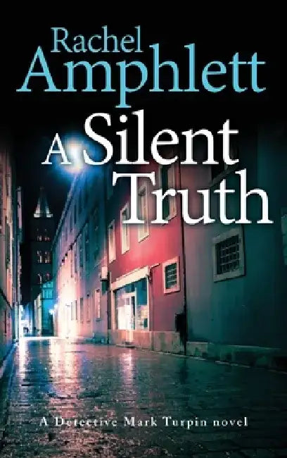 A Silent Truth: A Detective Mark Turpin murder mystery by Rachel Amphlett