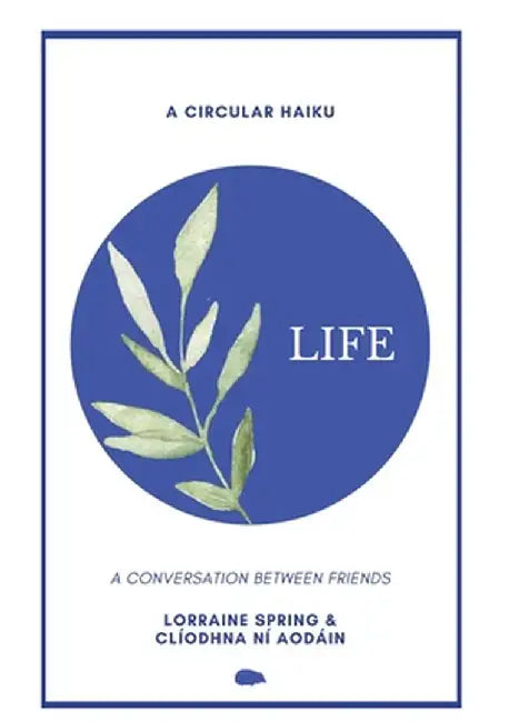 Life: A Circular Haiku by Lorraine Spring