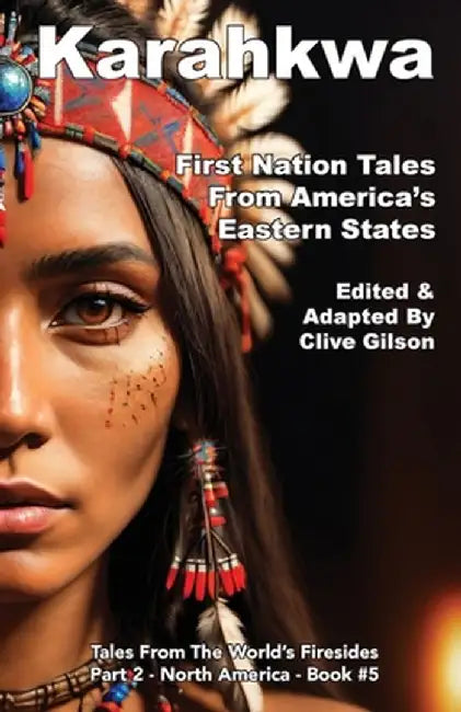 Karahkwa - First Nation Tales From America's Eastern States by Clive Gilson