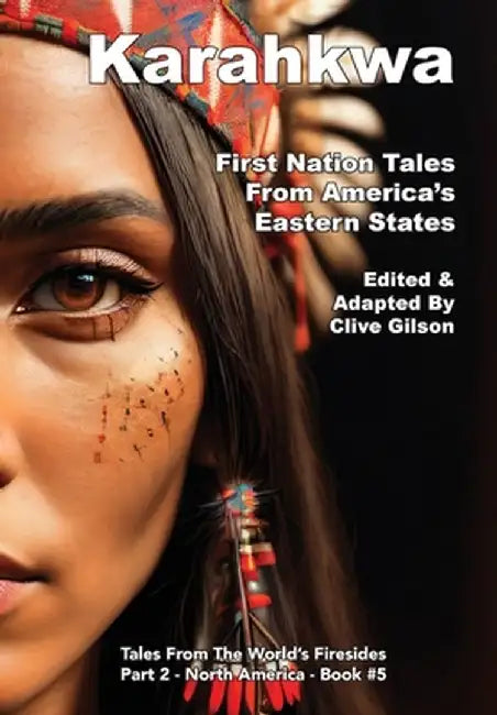 Karahkwa - First Nation Tales From America's Eastern States by Clive Gilson