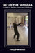 Tai Chi for Schools: A Guide for Teachers, Parents and Practitioners by Phil Wright