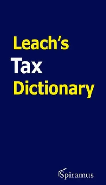 Leach's Tax Dictionary by Robert Leach