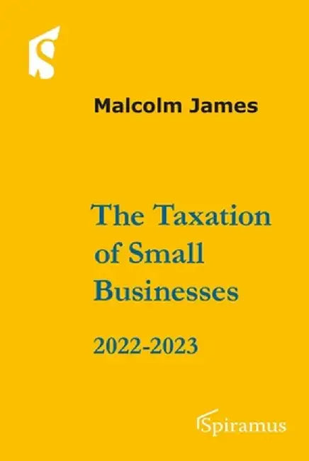 The Taxation of Small Businesses 2022/2023: 2022-2023 by Malcolm James