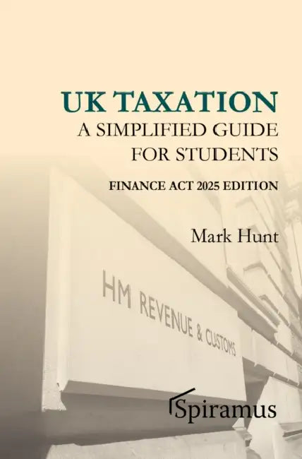 UK Taxation: a simplified taxation guide for students 2025/26 by Mark Hunt