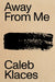 Away From Me by Caleb Klaces