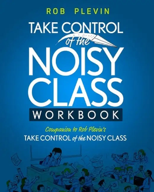 Take Control of the Noisy Class Workbook by Rob Plevin