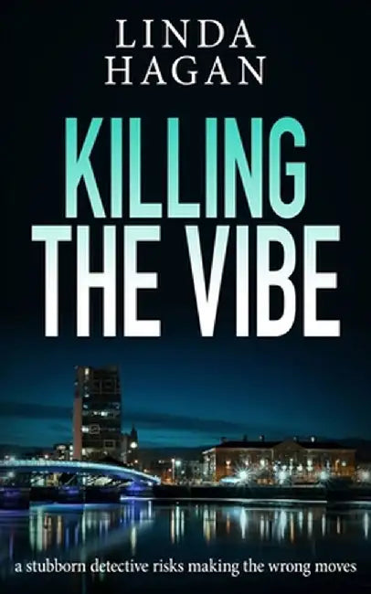 Killing The Vibe: A stubborn detective risks making the wrong moves by Linda Hagan