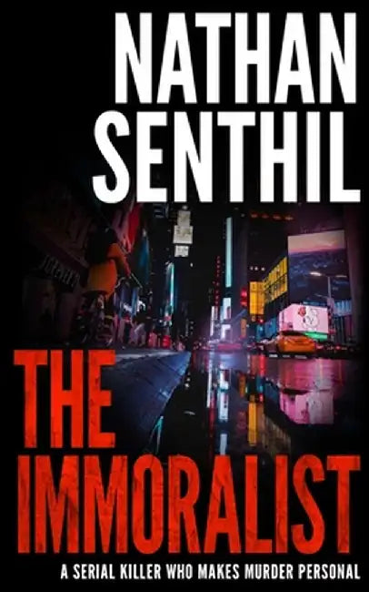 The Immoralist: A serial killer who makes murder personal by Nathan Senthil