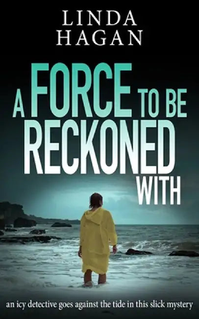 A Force To Be Reckoned With: An icy detective goes against the tide in this slick mystery by Linda Hagan