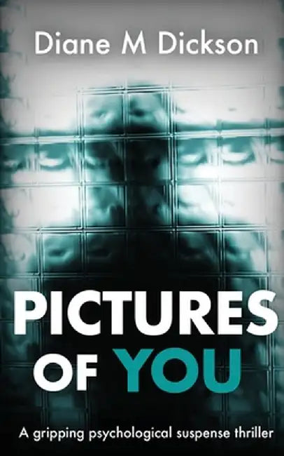 Pictures of You: a gripping psychological suspense thriller by Diane M. Dickson