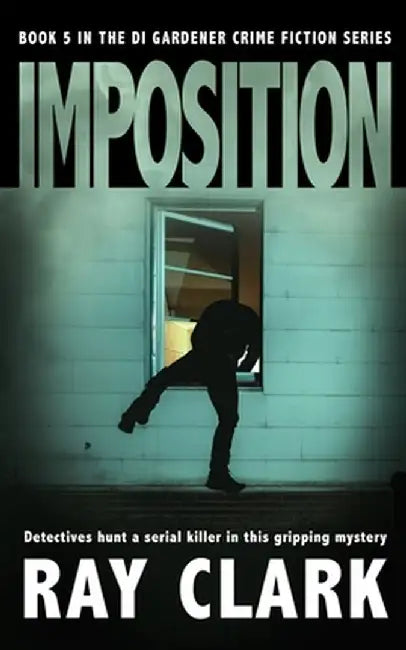 Imposition: Detectives hunt a serial killer in this gripping mystery by Ray Clark