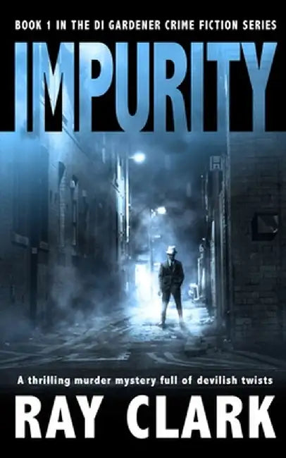 Impurity: A thrilling murder mystery full of devilish twists by Ray Clark
