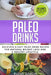 Paleo Drinks: Delicious and Easy Paleo Drink Recipes for Natural Weight Loss and A Healthy Lifestyle by Elena Garcia