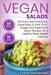 Vegan Salads: Delicious and Nutritious, Super Easy & Fast, Fruit, Veggie and Superfood Salad Recipes for a Healthy Plant-Based Lifestyle by Karen Greenvang