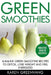 Green Smoothies: Alkaline Green Smoothie Recipes to Detox, Lose Weight, and Feel Energized by Karen Greenvang
