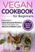 Vegan Cookbook for Beginners: Insanely Delicious and Nutritious Vegan Recipes for Health & Weight Loss by Karen Greenvang