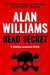 Dead Secret: A shocking conspiracy thriller by Alan Williams
