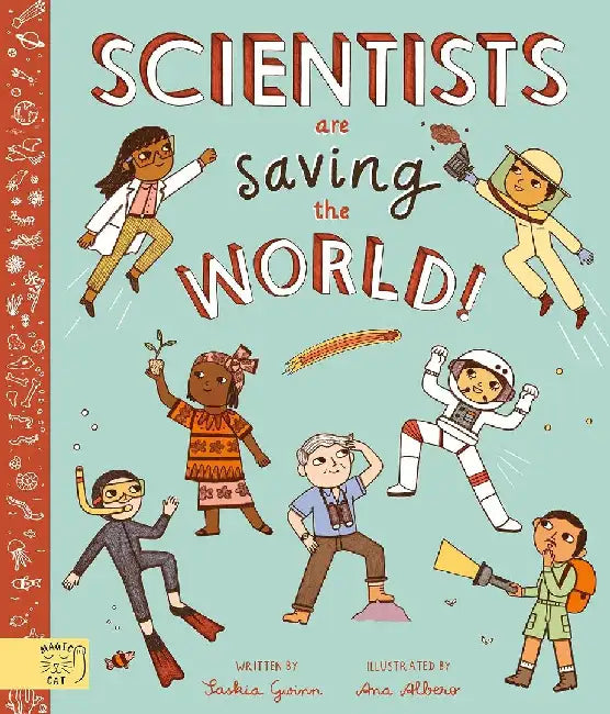 Scientists Are Saving the World! by Saskia Gwinn