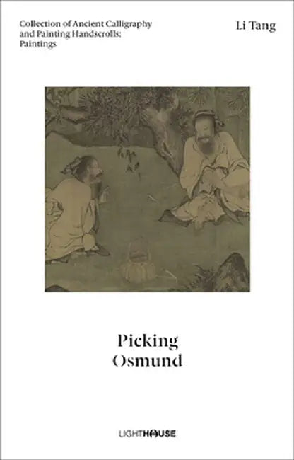 Li Tang: Picking Osmund: Collection of Ancient Calligraphy and Painting Handscrolls: Paintings by Cheryl Wong