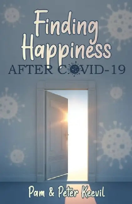 Finding Happiness After COVID-19 by Peter And Pam Keevil