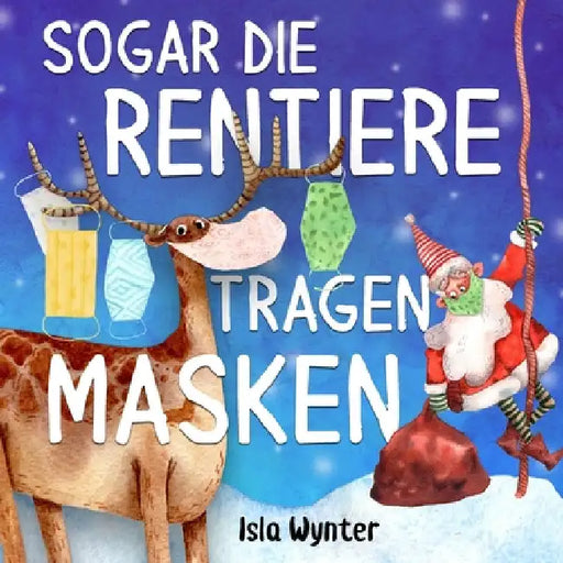 Sogar die Rentiere tragen Masken by Isla Wynter