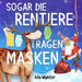 Sogar die Rentiere tragen Masken by Isla Wynter