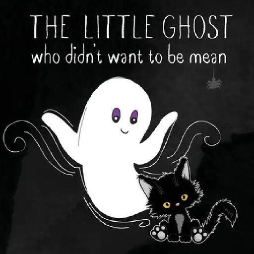 The Little Ghost Who Didn't Want to Be Mean: A Picture Book Not Just for Halloween by Isla Wynter