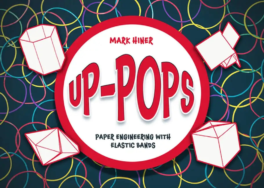 Up Pops: Paper Engineering with Elastic Bands by Mark Hiner